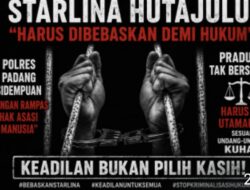 Tersangka Starlina Hutajulu Harus dibebaskan Demi Hukum”