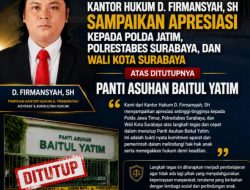 Kantor Hukum D. Firmansyah Sampaikan Apresiasi kepada Polda Jatim, Polrestabes Surabaya, dan Wali Kota atas Ditutupnya Panti Asuhan Baitul Yatim